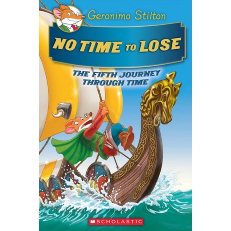 Scholastic – Geronimo Stilton Journey Through Time #5: No Time To Lose