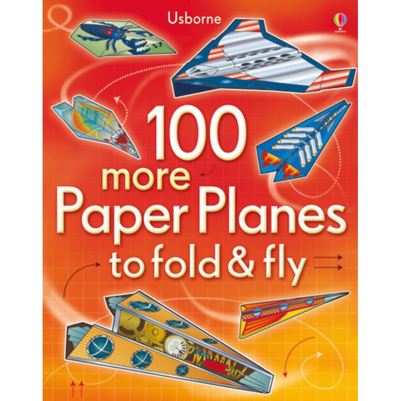 Usborne – 100 more Paper Planes to Fold and Fly