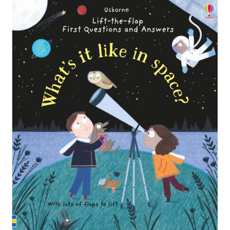 Usborne- Lift-the-Flap First Questions and Answers: What’s it like in Space?