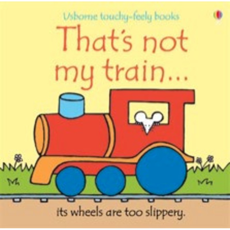 Usborne – That’s Not My Train… Touchy-Feely Book