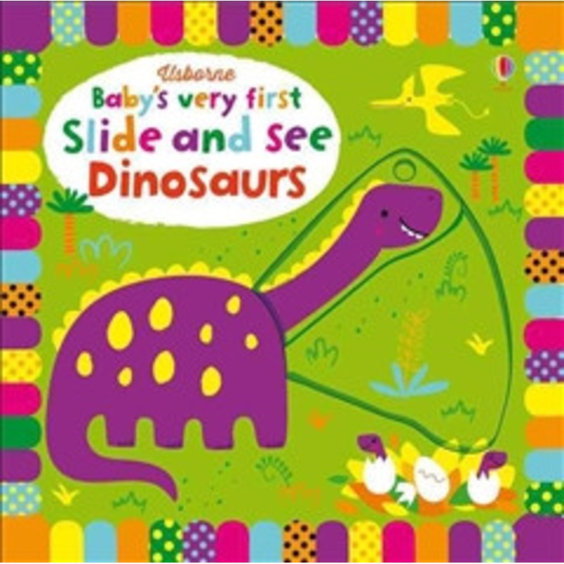 Usborne- Baby’s Very First Slide and See Dinosaurs