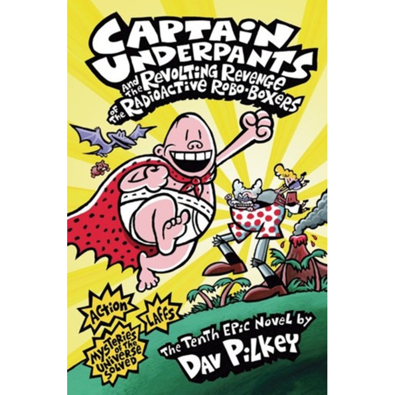 Scholastic – Captain Underpants #10: Captain Underpants And The Revenge Of The Radioactive Robo-Boxers