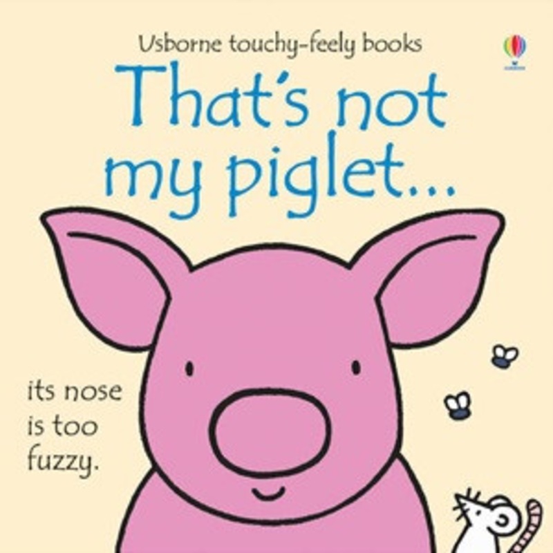 Usborne – That’s Not My Piglet… Touchy-Feely Book
